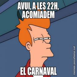AVUI, A LES 22H, ACOMIADEM EL CARNAVAL