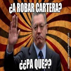 ¿A ROBAR CARTERA? ¿¿PA QUE??