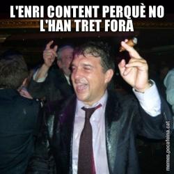 L'ENRI CONTENT PERQUÈ NO L'HAN TRET FORA