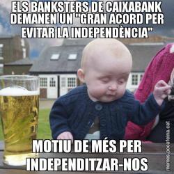 ELS BANKSTERS DE CAIXABANK DEMANEN UN "GRAN ACORD PER EVITAR LA INDEPENDÈNCIA" MOTIU DE MÉS PER INDEPENDITZAR-NOS