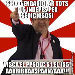 S'HA D'ENGARJOLAR TOTS ELS INDEPES PER SEDICIOSOS! VISCA EL PPSOEC'S I EL 155! AARRIBBAASPAANYAAA!!!