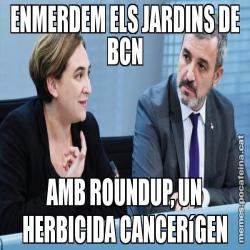 ENMERDEM ELS JARDINS DE BCN AMB ROUNDUP, UN HERBICIDA CANCERíGEN