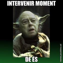 INTERVENIR MOMENT DE ÉS