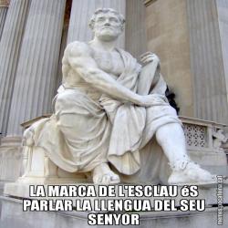 LA MARCA DE L'ESCLAU éS PARLAR LA LLENGUA DEL SEU SENYOR
