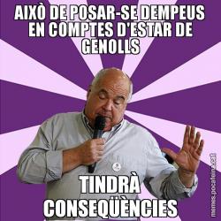 AIXÒ DE POSAR-SE DEMPEUS EN COMPTES D'ESTAR DE GENOLLS TINDRÀ CONSEQÜÈNCIES
