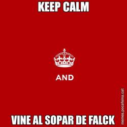 KEEP CALM VINE AL SOPAR DE FALCK