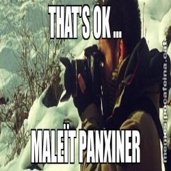 THAT'S OK ... MALEÏT PANXINER