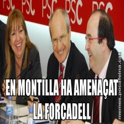 EN MONTILLA HA AMENAÇAT LA FORCADELL