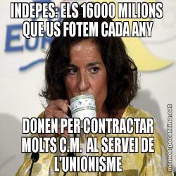 INDEPES: ELS 16000 MILIONS  QUE US FOTEM CADA ANY DONEN PER CONTRACTAR MOLTS C.M.  AL SERVEI DE L’UNIONISME