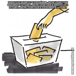 PROPOSTES DE PREGUNTES PER AL REFERÈNDUM .- VOL QUE ESPANYA SIGUI INDEPENDENT DE CATALUNYA .- VOL QUE ESPANYA DEIXI DE DONAR PEL SAC A CATALUNYA .- VOL QUE ESPANYA DEIXI DE SER DEPENDENT DE CATALUNYA