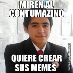 MIREN AL CONTUMAZINO QUIERE CREAR SUS MEMES
