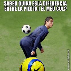 SABEU QUINA ESLA DIFERENCIA ENTRE LA PILOTA I EL MEU CUL?