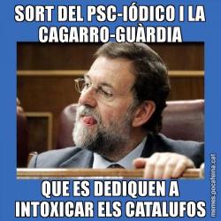 SORT DEL PSC-IÓDICO I LA CAGARRO-GUÀRDIA QUE ES DEDIQUEN A INTOXICAR ELS CATALUFOS