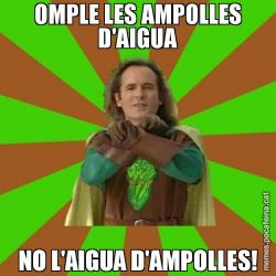 OMPLE LES AMPOLLES D'AIGUA NO L'AIGUA D'AMPOLLES!
