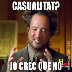 CASUALITAT? JO CREC QUE NO
