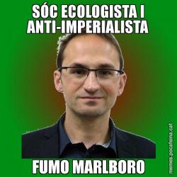 SÓC ECOLOGISTA I ANTI-IMPERIALISTA FUMO MARLBORO