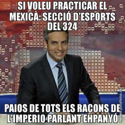 SI VOLEU PRACTICAR EL MEXICÀ: SECCIÓ D'ESPORTS DEL 324 PAIOS DE TOTS ELS RACONS DE L'IMPERIO PARLANT EHPANYÓ