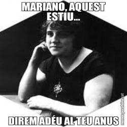 MARIANO, AQUEST ESTIU... DIREM ADÉU AL TEU ANUS