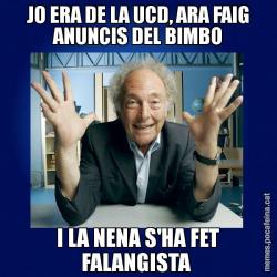 JO ERA DE LA UCD, ARA FAIG ANUNCIS DEL BIMBO I LA NENA S'HA FET FALANGISTA