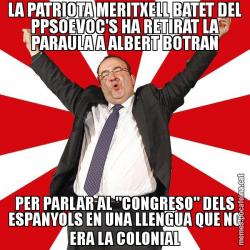 LA PATRIOTA MERITXELL BATET DEL PPSOEVOC'S HA RETIRAT LA PARAULA A ALBERT BOTRAN PER PARLAR AL "CONGRESO" DELS ESPANYOLS EN UNA LLENGUA QUE NO ERA LA COLONIAL