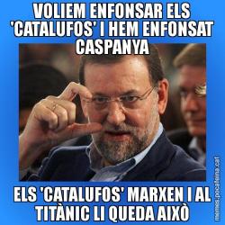 VOLIEM ENFONSAR ELS 'CATALUFOS' I HEM ENFONSAT CASPANYA ELS 'CATALUFOS' MARXEN I AL TITÀNIC LI QUEDA AIXÒ
