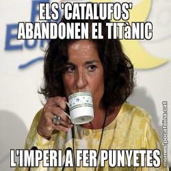 ELS 'CATALUFOS' ABANDONEN EL TITàNIC L'IMPERI A FER PUNYETES