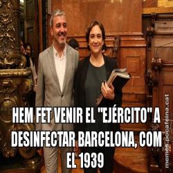 HEM FET VENIR EL "EJÉRCITO" A DESINFECTAR BARCELONA, COM EL 1939