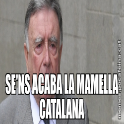 SE'NS ACABA LA MAMELLA CATALANA