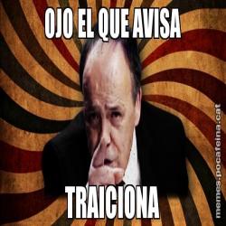 OJO EL QUE AVISA TRAICIONA