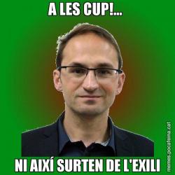 A LES CUP!...  NI AIXÍ SURTEN DE L'EXILI