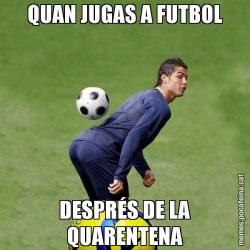 QUAN JUGAS A FUTBOL DESPRÉS DE LA QUARENTENA