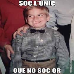 SOC L'UNIC QUE NO SOC OR