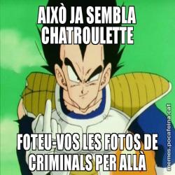 AIXÒ JA SEMBLA CHATROULETTE FOTEU-VOS LES FOTOS DE CRIMINALS PER ALLÀ