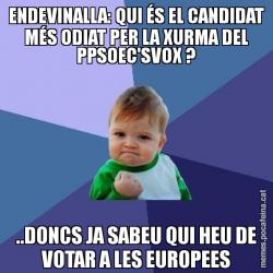 ENDEVINALLA: QUI ÉS EL CANDIDAT MÉS ODIAT PER LA XURMA DEL PPSOEC'SVOX ? ..DONCS JA SABEU QUI HEU DE VOTAR A LES EUROPEES