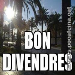 BON DIVENDRES