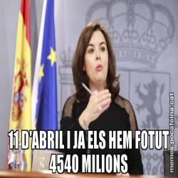 11 D'ABRIL I JA ELS HEM FOTUT 4540 MILIONS