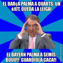 EL BARçA PALMA A QUARTS: UN èXIT, QUEDA LA LLIGA! EL BAYERN PALMA A SEMIS: BUUU!!  GUARDIOLA CACA!!
