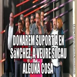 DONAREM SUPORT A EN SáNCHEZ, A VEURE SI CAU ALGUNA COSA