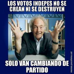 LOS VOTOS INDEPES NO SE CREAN NI SE DESTRUYEN SOLO VAN CAMBIANDO DE PARTIDO