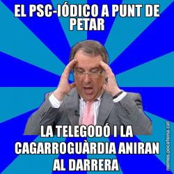 EL PSC-IÓDICO A PUNT DE PETAR LA TELEGODÓ I LA CAGARROGUÀRDIA ANIRAN AL DARRERA
