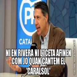 NI EN RIVERA NI L'ICETA AFINEN COM JO QUAN CANTEM EL 'CARALSOL'