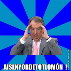 AISENYORDETOTLOMÓN  !