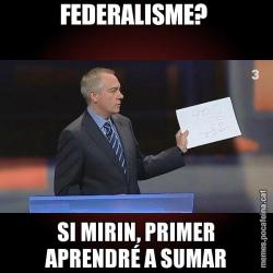 FEDERALISME?  SI MIRIN, PRIMER APRENDRÉ A SUMAR