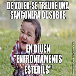 DE VOLER-SE TREURE UNA SANGONERA DE SOBRE EN DIUEN "ENFRONTAMENTS ESTÈRILS"