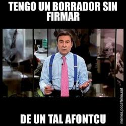 TENGO UN BORRADOR SIN FIRMAR DE UN TAL AFONTCU