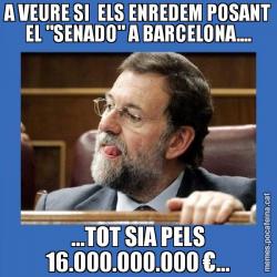 A VEURE SI  ELS ENREDEM POSANT EL "SENADO" A BARCELONA.... ...TOT SIA PELS 16.000.000.000 €...