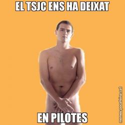 EL TSJC ENS HA DEIXAT EN PILOTES
