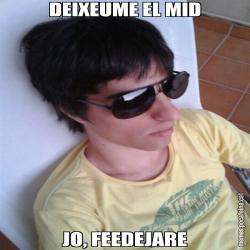 DEIXEUME EL MID JO, FEEDEJARE