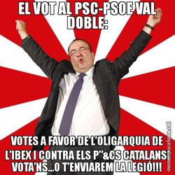 EL VOT AL PSC-PSOE VAL DOBLE: VOTES A FAVOR DE L’OLIGARQUIA DE L’IBEX I CONTRA ELS P”&€S CATALANS! VOTA’NS...O T’ENVIAREM LA LEGIÓ!!!