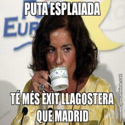 PUTA ESPLAIADA TÉ MÉS ÈXIT LLAGOSTERA QUE MADRID